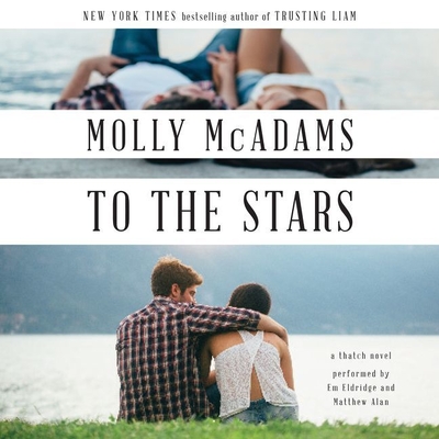 To the Stars - McAdams, Molly, and Eldridge, Em (Read by), and Alan, Matthew (Read by)