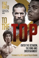 To The Top: Enter the Octagon, The Ring, and Entertainment