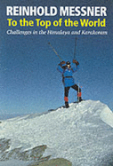 To the Top of the World: Challenges in the Himalaya and Karakoram