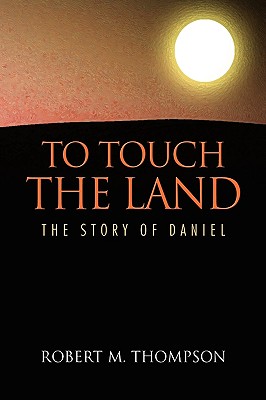 To Touch the Land - Thompson, Robert M