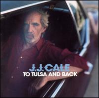 To Tulsa and Back - J.J. Cale