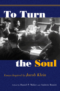 To Turn the Soul: Essays Inspired by Jacob Klein