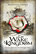 To Wake a Kingdom: Volume 3