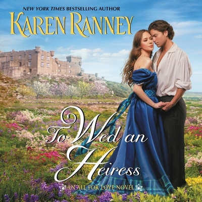 To Wed an Heiress Lib/E: An All for Love Novel - Ranney, Karen, and Gerrard, Liam (Read by)