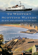 To Western Scottish Waters: By Rail and Steamer to the Isles