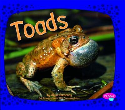 Toads - Sweeney, Alyse, and Saunders-Smith, Gail, PH.D. (Consultant editor)