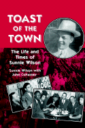 Toast of the Town: The Life and Times of Sunnie Wilson