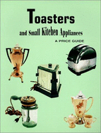 Toasters and Small Kitchen Appliances: A Price Guide