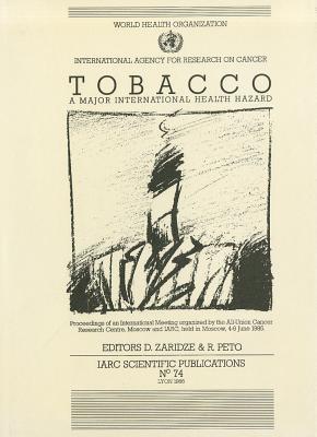 Tobacco: A Major International Health Hazard - Zaridze, D (Editor), and Peto, Richard (Editor)