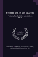Tobacco and Its Use in Africa: Fieldiana, Popular Series, Anthropology, No. 29