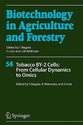 Tobacco BY-2 Cells: From Cellular Dynamics to Omics - Nagata, Toshiyuki (Editor), and Matsuoka, Ken (Editor), and Inz, Dirk (Editor)