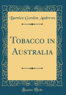 Tobacco in Australia (Classic Reprint)