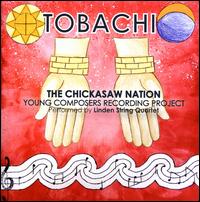 Tobachi: Chicksaw Nation Young Composers Recording Project - Brent Greenwood (hand drums); Jake Johnson (piano); Linden String Quartet