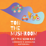 Tobi the Mushroom - Ep.3 The Send Rule: Bilingual Story (Eng-Ita)