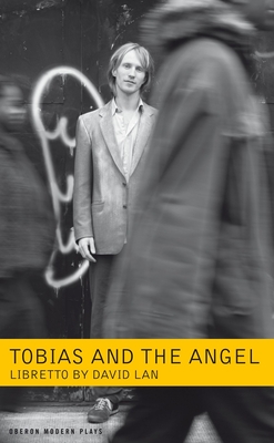 Tobias and the Angel: A Community Opera - Lan, David, and Dove, Jonathon