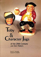 Toby and Character Jugs of the 20th Century and Their Makers