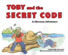 Toby and the Secret Code: A Choctaw Adventure
