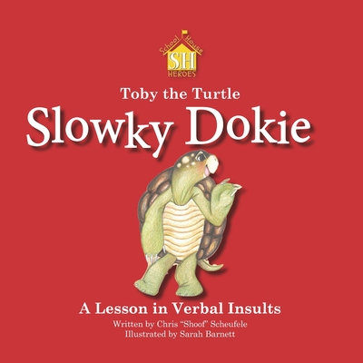 Toby the Turtle: Slowky Dokie - Scheufele, Chris Shoof