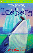 Toby's Iceberg - Corbett, W.J.