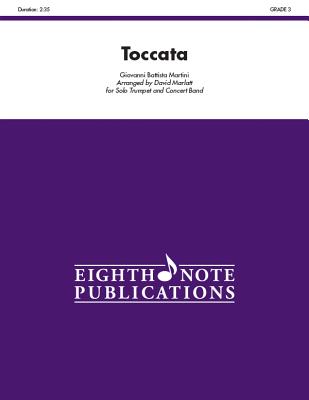 Toccata: For Solo Trumpet and Concert Band, Conductor Score - Martini, Giovanni Battista (Composer), and Marlatt, David (Composer)