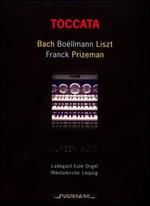 Toccatas: Bach, Bollmann, Liszt, Franck, Prizeman