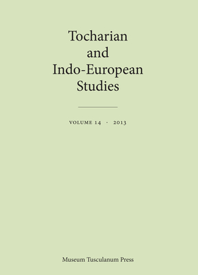 Tocharian and Indo-European Studies Volume 14 - Pinault, Georges-Jean (Editor), and Rasmussen, Jens Elmegard (Editor), and Peyrot, Michael (Editor)