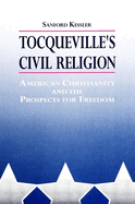 Tocqueville's Civil Religion: American Christianity and the Prospects for Freedom