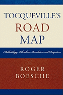 Tocqueville's Road Map: Methodology, Liberalism, Revolution, and Despotism