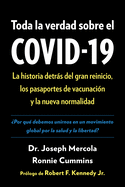 Toda La Verdad Sobre El Covid-19: La Historia Detrs del Gran Reinicio, Los Pasaportes de Vacunacin Y La Nueva Normalidad