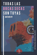 Todas Las Bocas Secas Son Tuyas: Cuatro Piezas: Brutality / A Un tomo de Distancia / La Muerte de Un Don Nadie/ Peludas En El Cielo