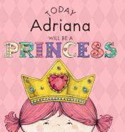 Today Adriana Will Be a Princess
