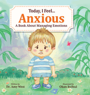 Today, I Feel Anxious: A Book About Managing Emotions