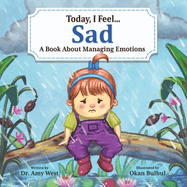 Today, I Feel Sad: A Book About Managing Emotions