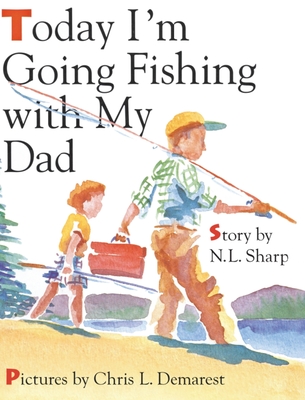 Today I'm Going Fishing with My Dad - Nancy Wagner