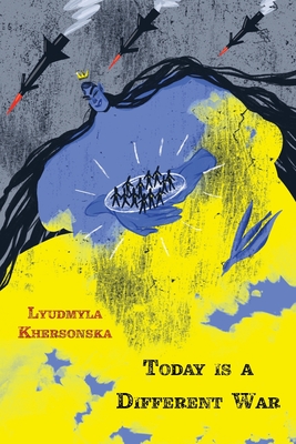 Today is a Different War - Khersonska, Lyudmyla, and Livshin, Olga (Translated by)