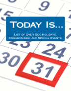 Today Is....: List of Over 3500 Holidays, Observances, and Special Events for Outrageously Effective Promotional Marketing Ideas
