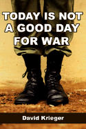 Today Is Not a Good Day for War