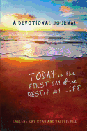 Today Is the First Day of the Rest of My Life: A Devotional Journal