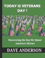 Today is Veterans Day!: Discovering the Day We Honor America's Heroes