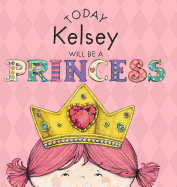 Today Kelsey Will Be a Princess