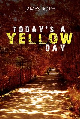 Today's a Yellow Day - Roth, James