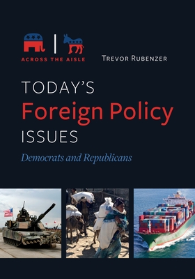 Today's Foreign Policy Issues: Democrats and Republicans - Rubenzer, Trevor