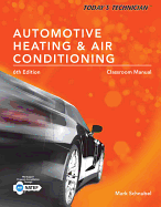 Today's Technician: Automotive Heating & Air Conditioning Classroom Manual and Shop Manual, Spiral Bound Version