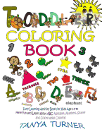 Toddler Coloring Book: Early Learning Activity Book for Kids Age 1-4 to Have Fun and Learn about ABC Alphabet, Numbers, Shapes and Colors while Coloring