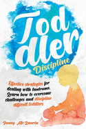 Toddler Discipline: Effective strategies for dealing with tantrums. Learn how to overcome challenges and discipline difficult toddlers