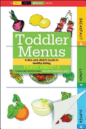 Toddler Menus: A Mix-And-Match Guide to Healthy Eating