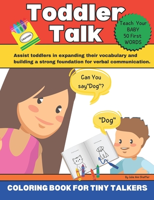 Toddler Talk And Color: Teach Your Toddler To Speak With Fun Coloring Lessons - Shaffer, Julie Ann