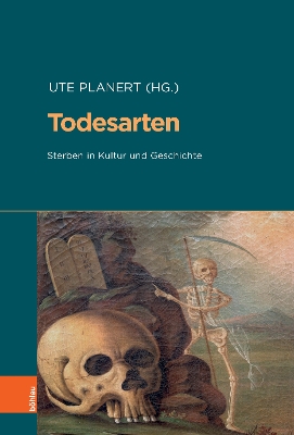 Todesarten: Sterben in Kultur Und Geschichte - Planert, Ute (Editor)