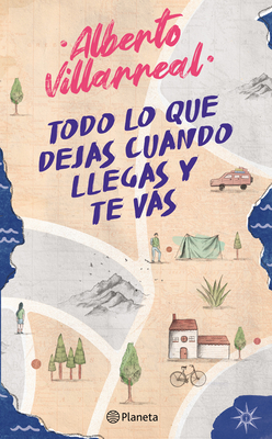 Todo Lo Que Dejas Cuando Llegas Y Te Vas (Poes?a) - Villarreal, Alberto