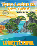 Todo Loque el Rey Cre? Libro de colorear